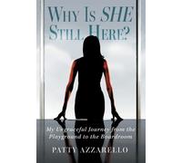 Patty Azzarello Why Is SHE Still Here? My Ungraceful Journey from th (Tascabile)