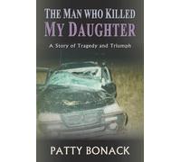 Patty Bonack The Man Who Killed My Daughter (Tascabile)