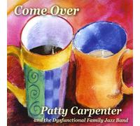Patty Carpenter & The Dysfunctional Family Jazz Band - Come Over