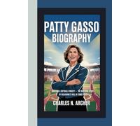 PATTY GASSO: Building a Softball Dynasty - The Inspiring Story of Oklahoma’s Hall of Fame Coach