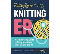 Patty Lyons' Knitting Er: A Step-by-Step Guide to Fixing Your Knits, Before and After Bind off