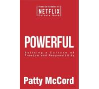 Patty McCord – Powerful – Building a Culture of Freedom and Responsibility – Copertina rigida