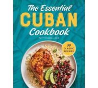 Patty Morrell-Ruiz The Essential Cuban Cookbook (Tascabile)