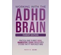 Patty R Adams Working with the ADHD Brain (Parent Edition) (Tascabile)