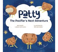 Patty the Pacifier's Next Adventure: With Bonus Pacifier Weaning Guide