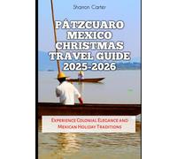 Pátzcuaro Mexico Christmas Travel Guide 2025-2026: Experience Colonial Elegance and Mexican Holiday Traditions