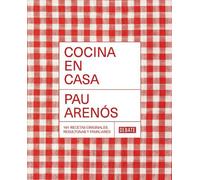 Pau Arenos Cocina en casa / Cook at Home. 101 Original, Homely, and (Tascabile)