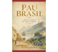PAU BRASIL: Amore e destino alle origini del Brasile