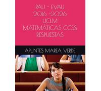 PAU - EVAU 2016 -2026 UCLM MATEMÁTICAS CCSS RESPUESTAS