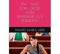 PAU - EVAU 2016 - 2026 UCLM MATEMÁTICAS II RESPUESTAS