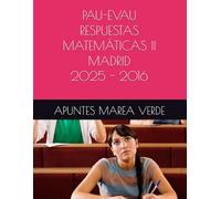 PAU-EVAU RESPUESTAS MATEMÁTICAS II MADRID 2025 - 2016