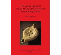 Pau Figueras The Pagan Image of Greco-Roman Palestine and Surroundin (Tascabile)