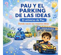 Pau y el parking de las ideas: El universo de Pau