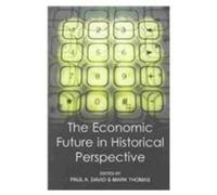 Paul A. David The Economic Future in Historical Perspective (Tascabile)