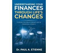Paul A Etienne Understanding Your Finances Through Life's Changes (Tascabile)