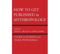 Paul A. Garber How to Get Published in Anthropology (Tascabile)