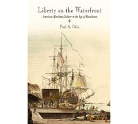Paul A. Gilje Liberty on the Waterfront (Tascabile) Early American Studies