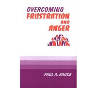 Paul A. Hauck Overcoming Frustration and Anger (Tascabile)