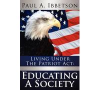 Paul A Ibbetson Living Under the Patriot ACT (Tascabile)