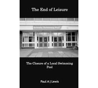 Paul a J Lewis The End of Leisure (Tascabile)