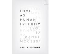 Paul A. Kottman Love As Human Freedom (Copertina rigida)