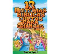 Paul A Lynch 13 Histórias Bíblicas Curtas Para Crianças (Tascabile)