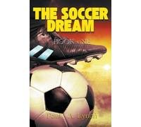 Paul A Lynch The Soccer Dream Book One (Tascabile) Soccer Dream