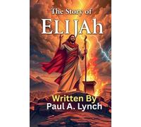 Paul A Lynch The Story of Elijah (Tascabile)