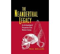 Paul A. Mellars The Neanderthal Legacy (Tascabile)