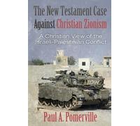 Paul a Pomerville The New Testament Case Against Christian Zionism (Tascabile)