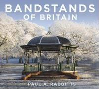 Paul A. Rabbitts Bandstands of Britain (Copertina rigida)
