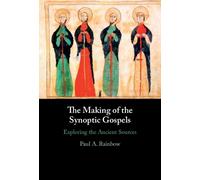 Paul A. Rainbow The Making of the Synoptic Gospels (Copertina rigida)
