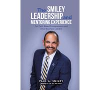 Paul A Smiley The Smiley Leadership and Mentoring Experience (Copertina rigida)