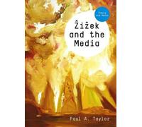 Paul A. Taylor Zizek and the Media (Copertina rigida) Theory and Media