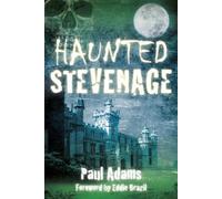 Paul Adams Haunted Stevenage (Tascabile)