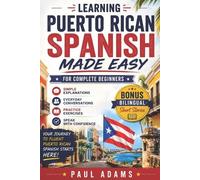 Paul Adams Learning PUERTO RICAN Spanish Made Easy for Complete Begi (Tascabile)