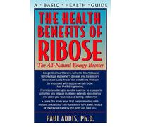 Paul Addis The Health Benefits of Ribose (Copertina rigida)