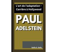 PAUL ADELSTEIN: L'art de l'adaptation - Carrière à Hollywood