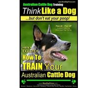 Paul Allen Pear Australian Cattle Dog Training Think Like Me ...But (Tascabile)