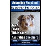 Paul Allen Pear Australian Shepherd Dog Training with the No BRAINER (Tascabile)