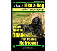 Paul Allen Pear Flat Coated Retriever, Flat Coated Retriever Trainin (Tascabile)