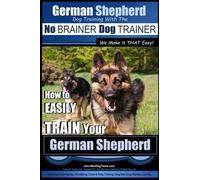 Paul Allen Pear German Shepherd Dog Training with the No BRAINER Dog (Tascabile)
