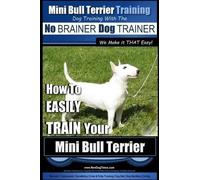 Paul Allen Pear Mini Bull Terrier Training Dog Training with the No (Tascabile)