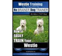 Paul Allen Pear Westie Training Dog Training with the No BRAINER Dog (Tascabile)