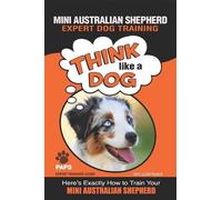 Paul Allen Pearce MINI AUSTRALIAN SHEPHERD Expert Dog Training (Tascabile)