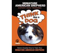 Paul Allen Pearce MINIATURE AMERICAN SHEPHERD Expert Dog Training (Tascabile)