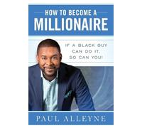 Paul Alleyne How To Become A Millionaire (Tascabile)