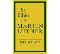 Paul Althaus Robert C. Schultz The Ethics of Martin Luther (Tascabile)