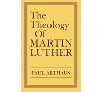 Paul Althaus Robert C. Schultz The Theology of Martin Luther (Tascabile)