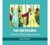 Paul and Barnabas: Paul's First Missionary Journey